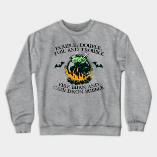 Double, Double, Toil and Trouble Crewneck Sweatshirt